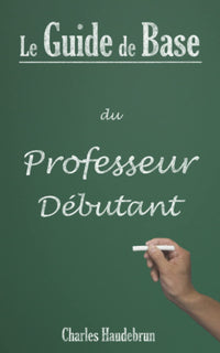 Le guide de base du professeur débutant