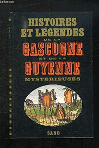 Histoires et légendes de la Gascogne et de la Guyenne mystérieuses