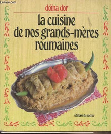 La cuisine de nos grands-mères roumaines