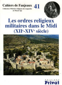 Les ordres religieux militaires dans le Midi (XIIe - XIVe siècle)