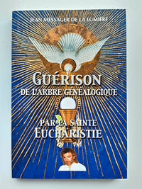 Guérison de l'arbre généalogique, par la sainte eucharistie