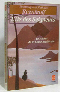 L'île des seigneurs: Le roman de la Corse médiévale