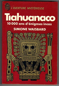 Tiahuanaco, 10 000 ans d'énigmes incas