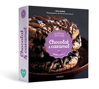 Chocolat & caramel: 150 recettes délicieuses