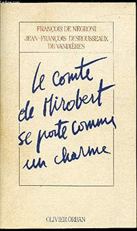Le Comte de Mirobert se porte comme un charme: Voyage dans la noblesse française
