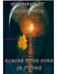 Hommage et délivrance, écrire pour dire je t'aime
