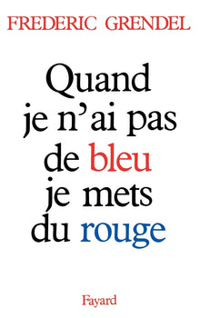 Quand je n'ai pas de bleu, je mets du rouge