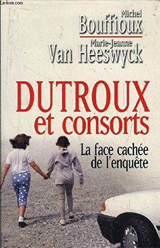 Dutroux et consorts : La face cachée de l'enquête