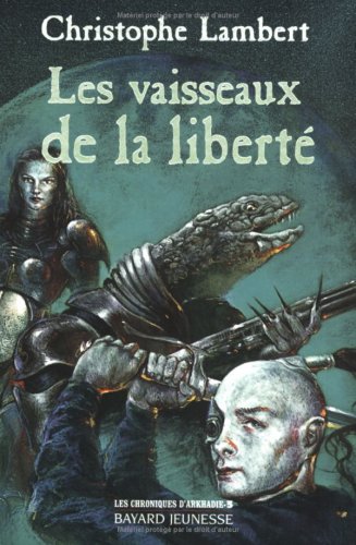 Les Chroniques d'Arkhadie, tome 3 : Les Vaisseaux de la liberté