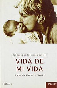 Vida de Mi Vida: Confidencias de Jaovenes Abuelos