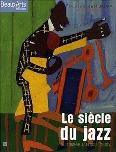 LE SIECLE DU JAZZ AU MUSEE DU QUAI BRANLY - BAM HORS-SERIE