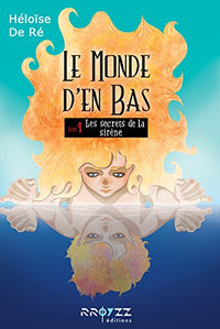 Le monde d'en bas, T4 - Les secrets de la sirène
