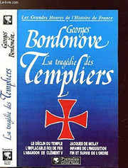 LA TRAGEDIE DES TEMPLIERS BR: LE DECLIN DU TEMPLE, L'IMPLACABLE ROI DE FER, L'ABANDON DE CLEMENT V, JACQUES DE
