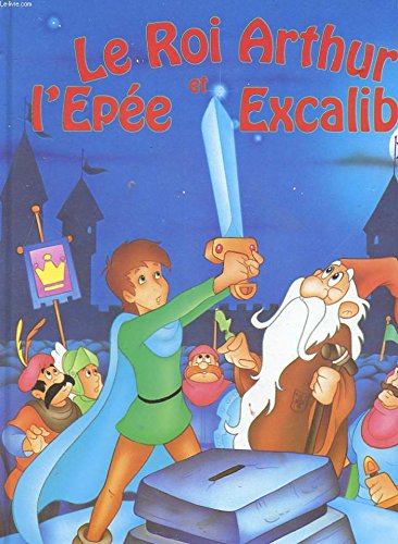 Le roi Arthur et l'épée Excalibur