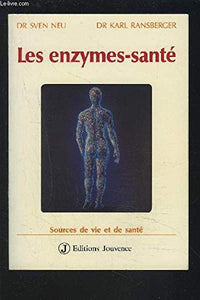 Les enzymes-santé: Sources de vie et de santé