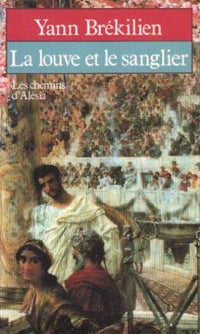 La louve et le sanglier : les chemins d'alesia : roman