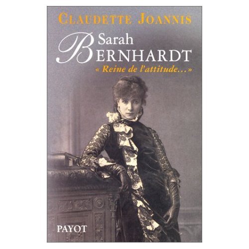 Sarah Bernhardt : Reine de l'attitude et princesse des gestes