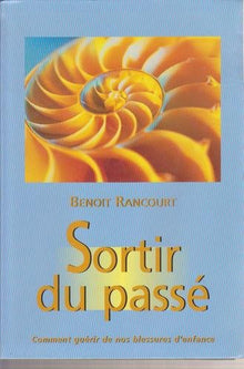 Sortir du passé : Comment guérir de nos blessures d'enfance