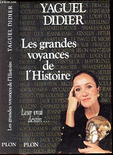 Les grandes voyances de l'histoire: Leur vrai destin