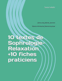 10 textes de Sophrologie-Relaxation +10 fiches praticiens: Lâcher-prise_Détente_Sommeil Séances individuelles-Séances de groupe