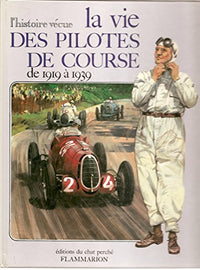 Vie des pilotes de course de 1919 a 1939 (La)