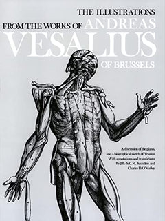 The Illustrations from the Works of Andreas Vesalius of Brussels; With Annotations and Translations, a Discussion of the Plates and Their Background,