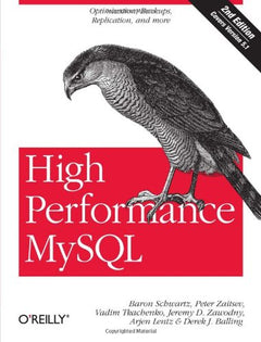 High Performance MySQL: Optimization, Backups, Replication, and More