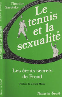 Le Tennis et la Sexualité. Les écrits secrets de Freud