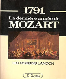 1791: La dernière année de Mozart