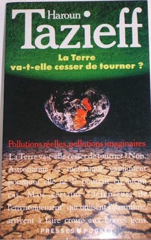 La terre va-t-elle cesser de tourner? Pollutions réelles, pollutions imaginaires