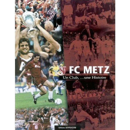 Fc Metz - un Club, une Histoire