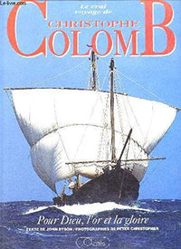 Le vrai voyage de Christophe Colomb, pour Dieu, l or et la gloire