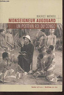 Monseigneur Augouard un Poitevin roi du Congo