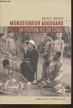 Monseigneur Augouard un Poitevin roi du Congo
