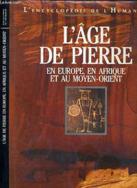 L'âge de pierre : En Europe, en Afrique et au Moyen-Orient