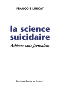 La science suicidaire: Athènes sans Jérusalem