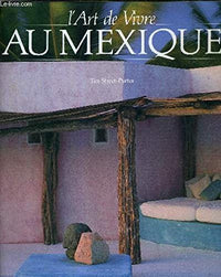 L'ART DE VIVRE AU MEXIQUE