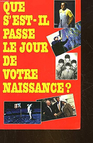 Que s'est il passé le jour de votre naissance ?