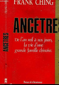Ancetres : de l'an mil a nos jours, la vie d'une grande famille chinoise