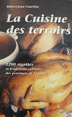 La cuisine des terroirs. 1200 recettes et traditions culinaires des provinces de France