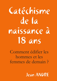 Catéchisme de la naissance à 18 ans