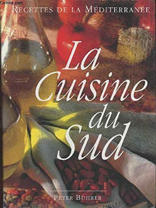 La cuisine du sud - recettes de la mediterranee