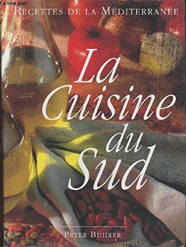 La cuisine du sud - recettes de la mediterranee