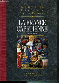 Nouvelle histoire de la France: la France Capétienne 1180/1314