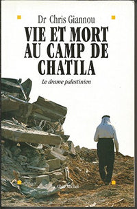 Vie et mort au camp de Chatila: Le drame palestinien