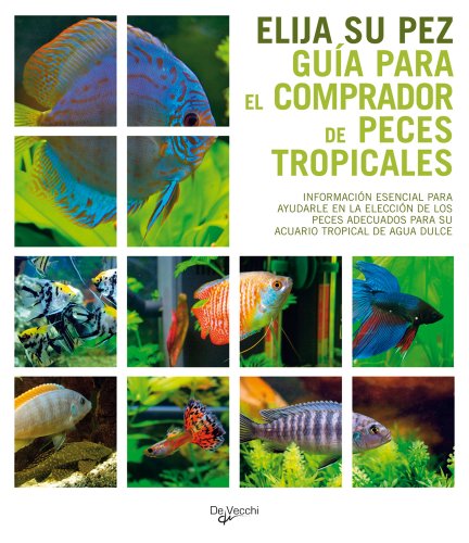 Elija su pez, Guía para el comprador de peces tropicales (Animales)