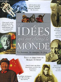 Les idées qui ont changé le monde, les hommes, les concepts, les faits.