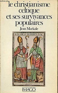 Le Christianisme Celtique Et Ses Survivances Populaires