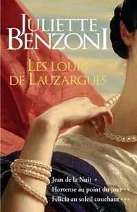 Les Loups de Lauzargues, intégrale: Jean de la nuit / Hortense au point du jour / Félicia au soleil couchant