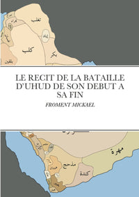 LE RECIT DE LA BATAILLE D'UHUD DE SON DEBUT A SA FIN